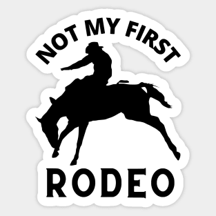 Not My First Rodeo, Not My First Time, Cowboy, Western, Humour Sticker